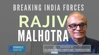 Rajiv Malhotra on Breaking India forces and how to tackle it