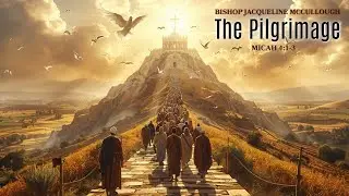 The Pilgrimage | Micah 4:1-3 | Bishop Jackie McCullough | Watch Night Service