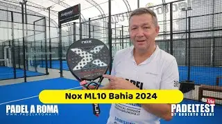 Recensione Nox ML10 Bahia 2024. Padel test by Roberto Cardi