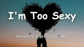 MaWayy, Right Said Fred - I'm Too Sexy (Lyrics)