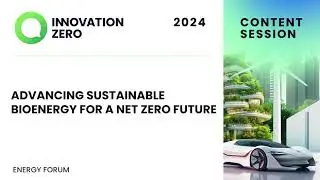 Advancing Sustainable Bioenergy for a Net Zero Future | Energy Forum Day 2