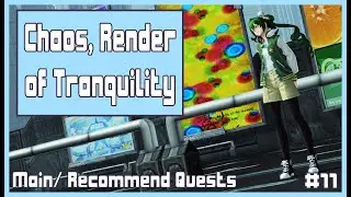 Chaos, Render of Tranquility | Main/ Rec Quests | #11