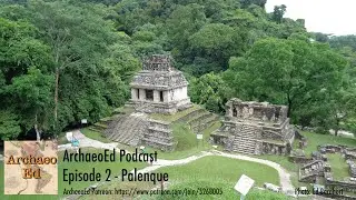 ArchaeoEd Episode02 Palenque