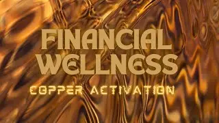 Financial Wellness Healing Activation with Copper