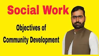 Social Work #12 | Objectives of Community Development