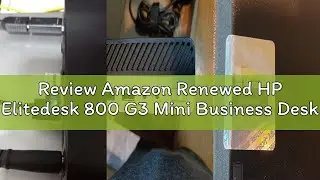 Review Amazon Renewed HP Elitedesk 800 G3 Mini Business Desktop (Intel Quad Core i5-6500T, 16GB DDR4