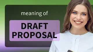 Draft Proposal: Understanding its Meaning and Importance