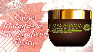 🇺🇸 Quickie Review: Kativa Macadamia Deep Hydration Hair Treatment