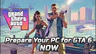 Prepare Your PC for GTA 6 NOW - Don't Wait Until Release!