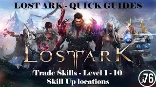Lost Ark Quick Guides - Trade Skills Level 1-10 Skill Up Locations
