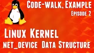 Linux Kernel netdevice data-structure video series - part2 - Code-walk, Example #kernel #networking