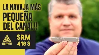 SRM 418S, la navaja MÁS PEQUEÑA del canal a revisión. EDC4K