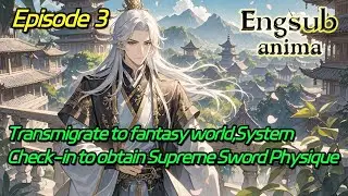 [Invincible]Transmigrate to fantasy world,System Check-in to obtain Supreme Sword Physique【3 of 3】