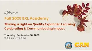 Shining a Light on Quality Expanded Learning: Celebrating & Communicating Impact (Fall EXL Academy)