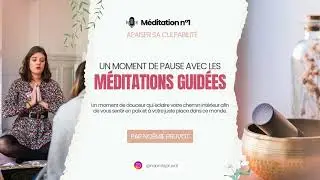 Méditation guidée pour libérer la culpabilité liée à la blessure d'humiliation (7 min)