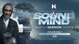 The Gift of a Sound Mind | Bishop Guy Robinson | Kingdom Fellowship A.M.E