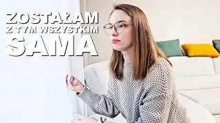 Zostałam z tym sama... 😞