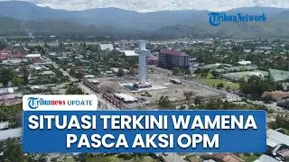 Situasi Terkini Wamena seusai Serangan OPM, Aparat Gabungan Berjaga Antisipasi Pergerakan TPNPB