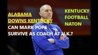 ALABAMA DOWNS KENTUCKY: CAN MARK POPE SURVIVE AT UK? *MY UNFILTERED TAKE! #kentuckybasketball