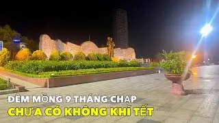 QUY NHƠN NHỮNG NGÀY CUỐI NĂM | CHƯA CÓ KHÔNG KHÍ TẾT MẤY