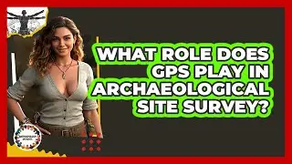 What Role Does GPS Play In Archaeological Site Survey? - Anthropology Insights