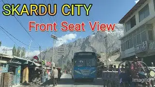 Skardu City Front Seat View | A Journey to Paradise! Skardu Bazar||Road Condition Of Skardu city|