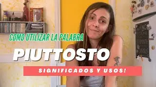 Cómo utilizar la palabra PIUTTOSTO en ITALIANO - Significados y usos