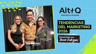 ALT+Q Episodio 8 | Marketing 2026: tendencias con Camila Favela y Miguel May