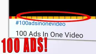 This YouTube Video Has 100 Ads!... (Explained)