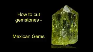 How to cut gemstones - Mexican Gems