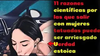 11 razones cient&iacute;ficas por las que salir con mujeres tatuadas puede ser arriesgado (Verdad estoica)