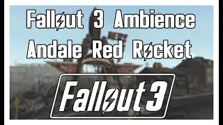 Fallout 3 Ambience: Andale Red Rocket