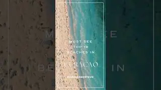 Top 10 beaches in Cura&ccedil;ao!!