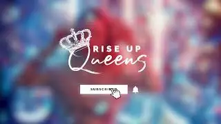 Rise Up Queens - Intro