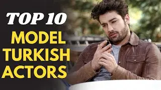 Top 10 Model Turkish Actor | Turkish actors who are also in the modeling industry&nbsp;