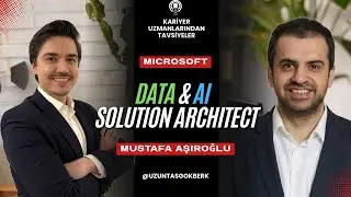 Microsoft Mustafa Aşıroğlu: Data & AI Solution Architect Yolculuğu