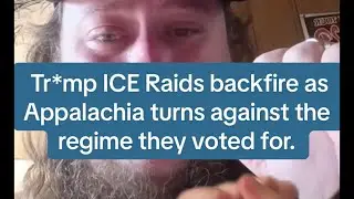 Tr*mp ICE raids backfire as Appalachia turns against the regime they voted for. 