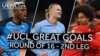OSIMHEN, HAALAND, GNABRY | #UCL GREAT GOALS, Round of 16 2nd Leg