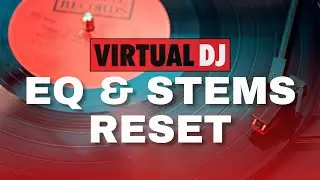 Virtual DJ Tips: How to Reset Equalizer and Stems