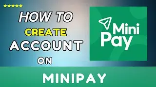 Как создать аккаунт MiniPay / Зарегистрироваться (2026) - Простое руководство