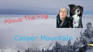 Above The Fog | Casper Mountain | Amazing View