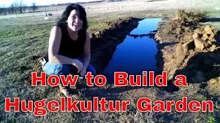 Hugelkultur Garden - New Project on Two Oaks Farmstead - How to Build