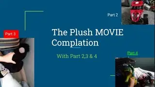 The Plush MOVIE Compilation
