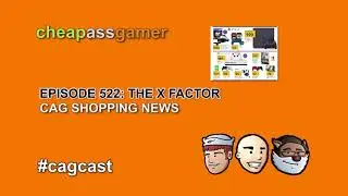 Cheap Ass Gamer CAGCast - Episode 522 - Black Friday 2017 ads appearing