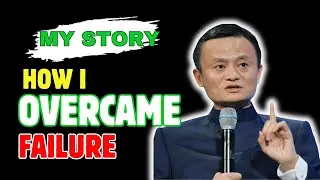 Jack Ma - How I overcame failure in 2024