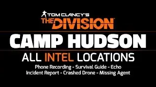 The Division - Camp Hudson - All Intel Locations: 1/1
