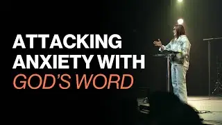 Attacking Anxiety with God's Word