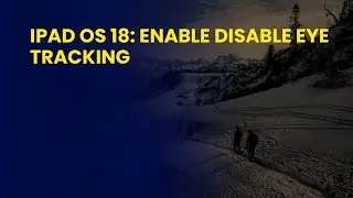 iPad OS 18: Enable Disable Eye Tracking