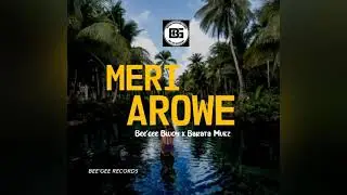 Bee'gee Bwoy-Meri Arowe(Ft. Barata Mukz) |2021
