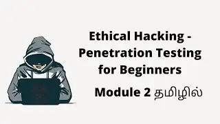 Module 2 - Requirements & LAB Setups - Penetration Testing for Beginners  தமிழில்
